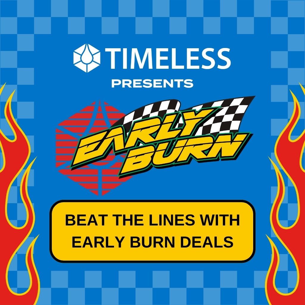Timeless Deals Early Burn 2024